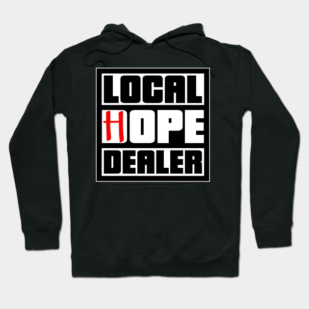 Local Hope Dealer Hoodie by INpressMerch